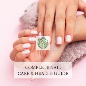 Complete Nail Care & Health Guide